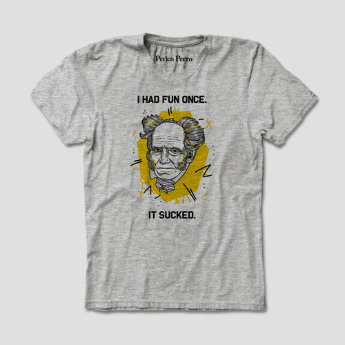 Playera I Had Fun Once de Schopenhauer