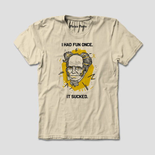 Playera I Had Fun Once de Schopenhauer