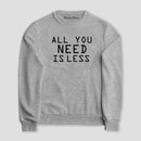 Sudadera All You Need Is Less
