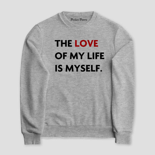Sudadera The Love Of My Life Is Myself