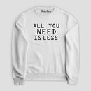 Sudadera All You Need Is Less