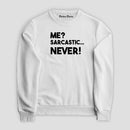 Sudadera Me? Sarcastic... Never!