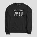 Sudadera All You Need Is Less