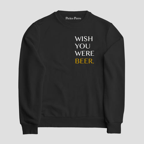 Sudadera Wish You Were Beer