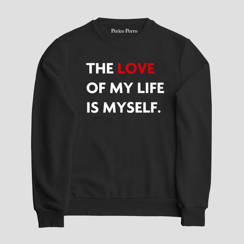 Sudadera The Love Of My Life Is Myself