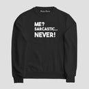 Sudadera Me? Sarcastic... Never!