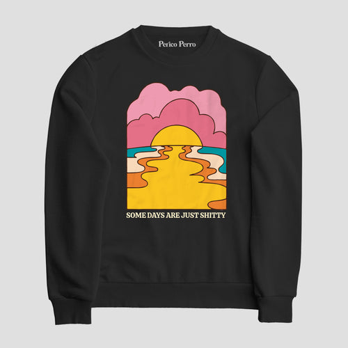 Sudadera Some Days Are Just Shitty